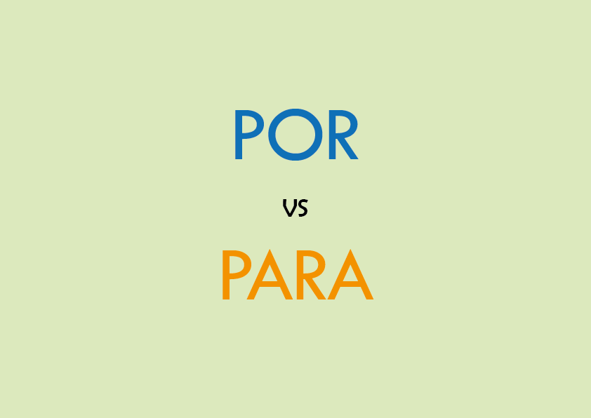 Por vs Para en espa&ntilde;ol